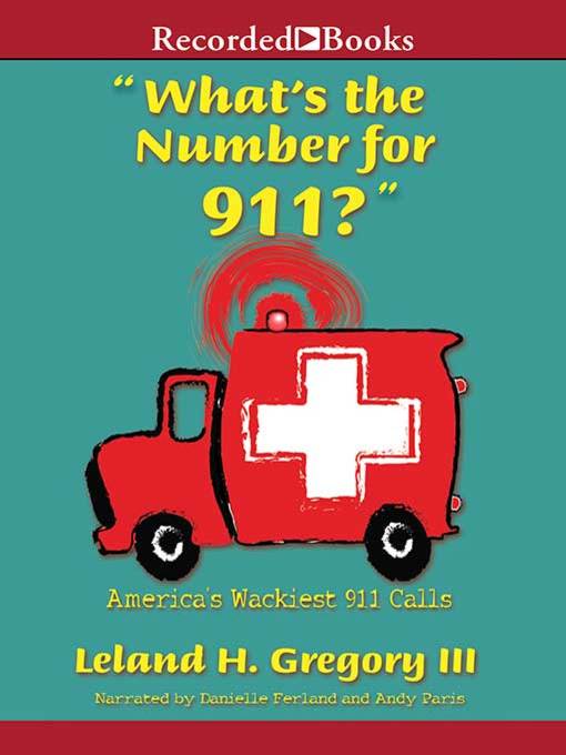 Title details for What's the Number for 911? by Leland Gregory - Wait list